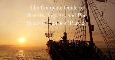 Secrets Ingress Pod Security Policies